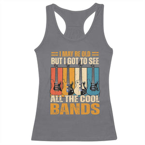 Funny I May Be Old But I Got To See All The Cool Bands Racerback Tank Top Guitar TS11 Charcoal Print Your Wear