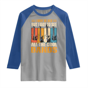 Funny I May Be Old But I Got To See All The Cool Bands Raglan Shirt Guitar TS11 Sport Gray Royal Print Your Wear