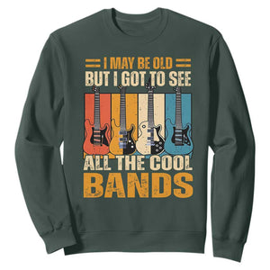 Funny I May Be Old But I Got To See All The Cool Bands Sweatshirt Guitar TS11 Dark Forest Green Print Your Wear