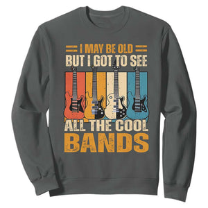 Funny I May Be Old But I Got To See All The Cool Bands Sweatshirt Guitar TS11 Dark Heather Print Your Wear