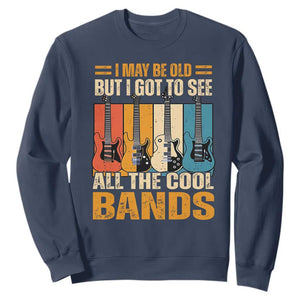 Funny I May Be Old But I Got To See All The Cool Bands Sweatshirt Guitar TS11 Navy Print Your Wear
