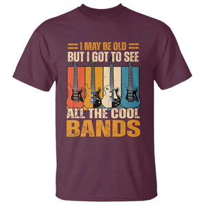 Funny I May Be Old But I Got To See All The Cool Bands T Shirt Guitar TS11 Maroon Print Your Wear