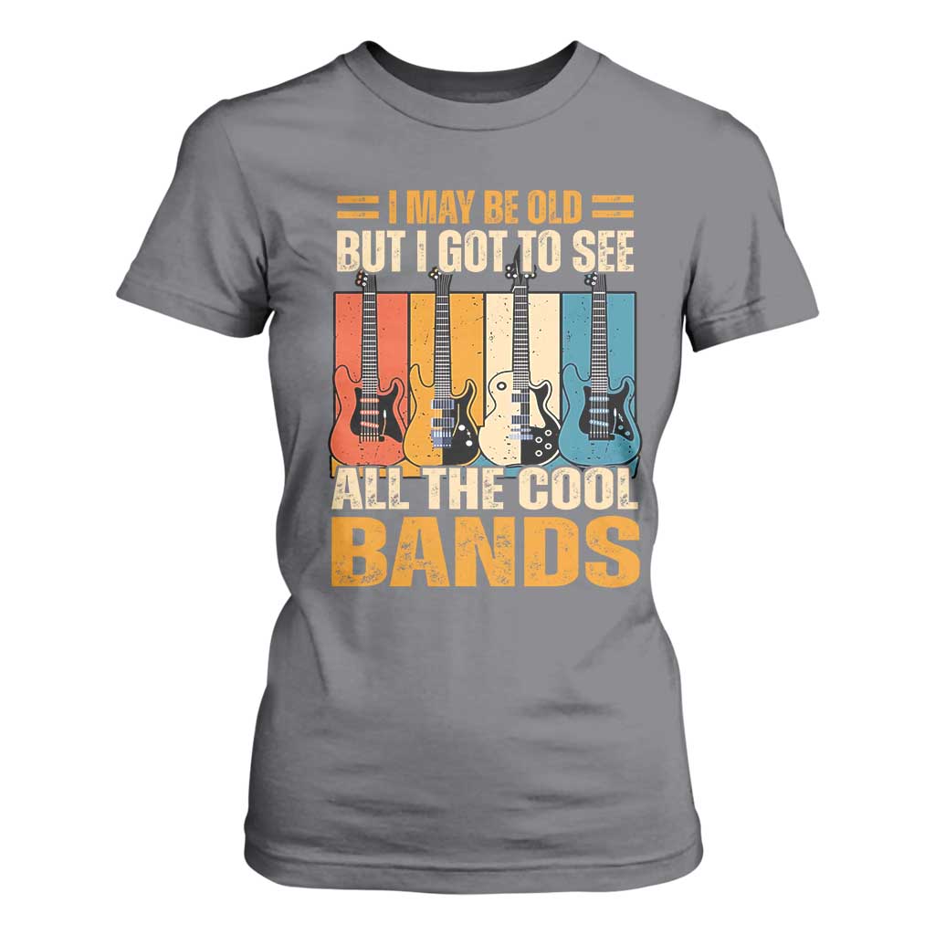 Funny I May Be Old But I Got To See All The Cool Bands T Shirt For Women Guitar TS11 Charcoal Print Your Wear