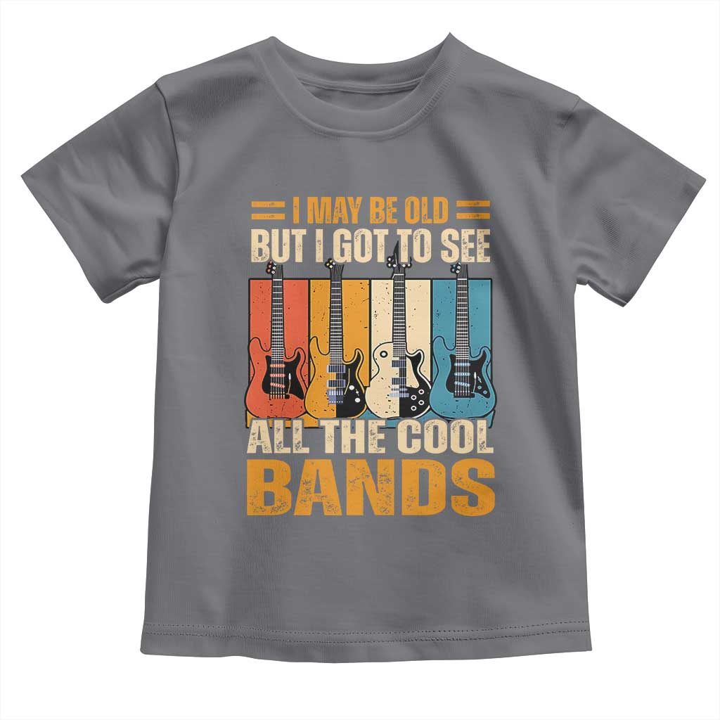 Funny I May Be Old But I Got To See All The Cool Bands Toddler T Shirt Guitar TS11 Charcoal Print Your Wear