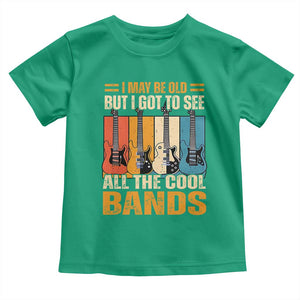 Funny I May Be Old But I Got To See All The Cool Bands Toddler T Shirt Guitar TS11 Irish Green Print Your Wear