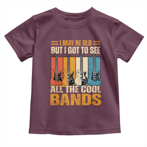 Funny I May Be Old But I Got To See All The Cool Bands Toddler T Shirt Guitar TS11 Maroon Print Your Wear