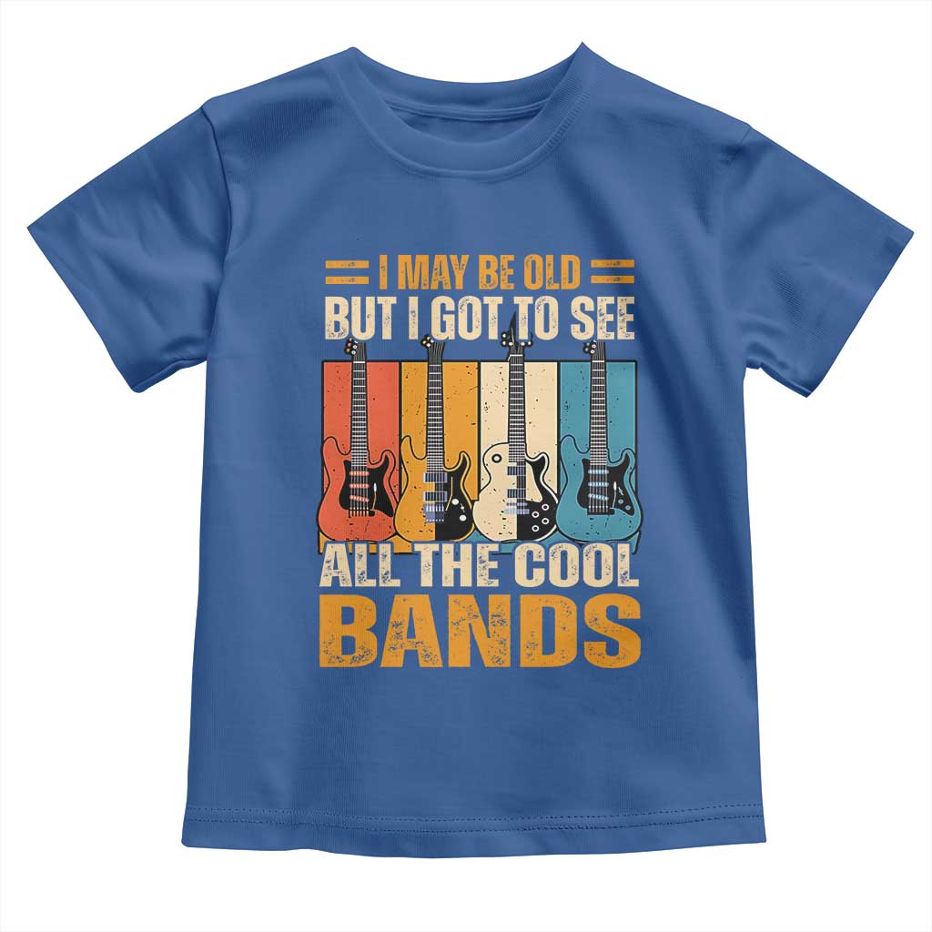 Funny I May Be Old But I Got To See All The Cool Bands Toddler T Shirt Guitar TS11 Royal Blue Print Your Wear