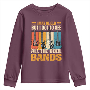 Funny I May Be Old But I Got To See All The Cool Bands Youth Sweatshirt Guitar TS11 Maroon Print Your Wear