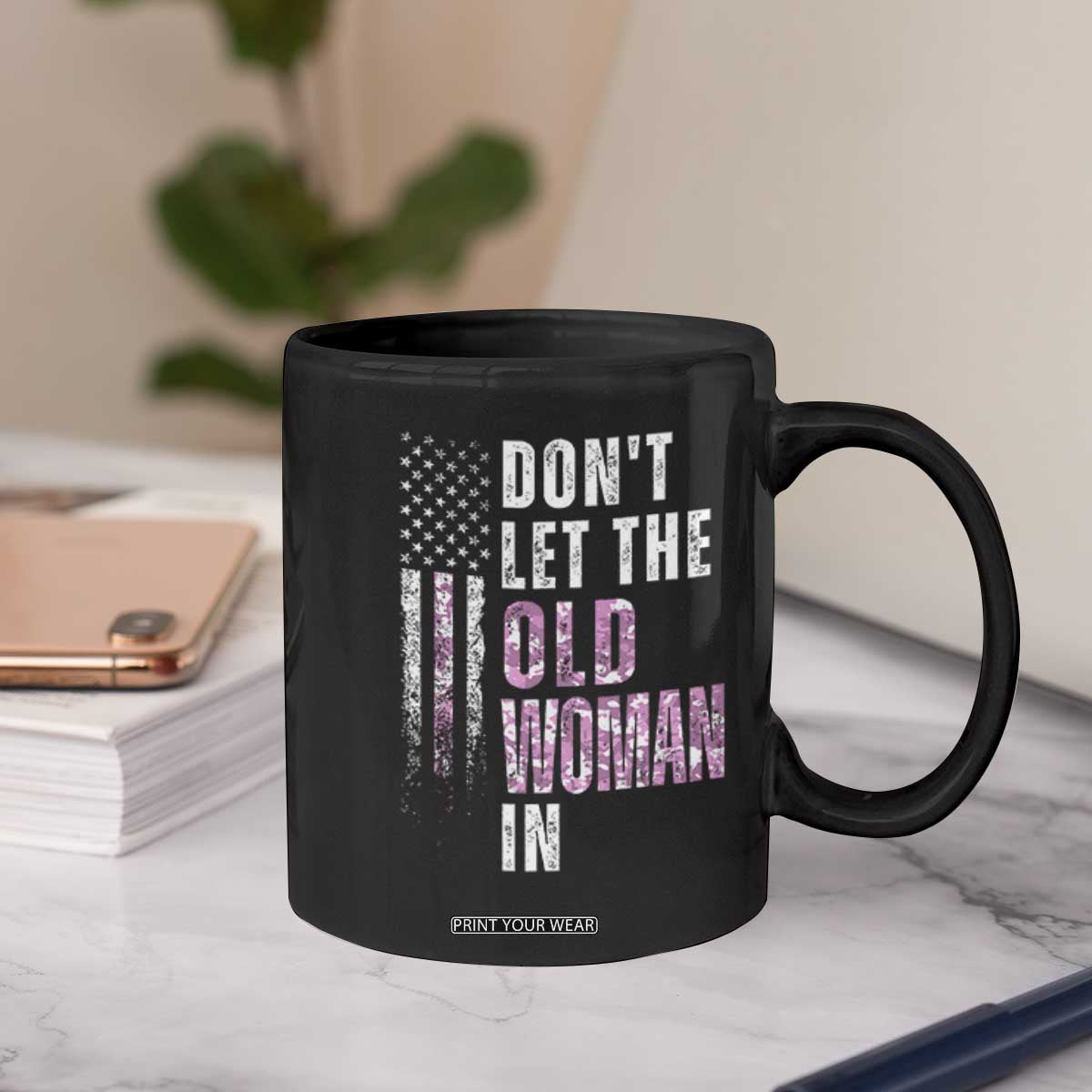 Funny Dont Let The Old Woman In Coffee Mug Vintage Pink Camo American Flag TS11 Print Your Wear