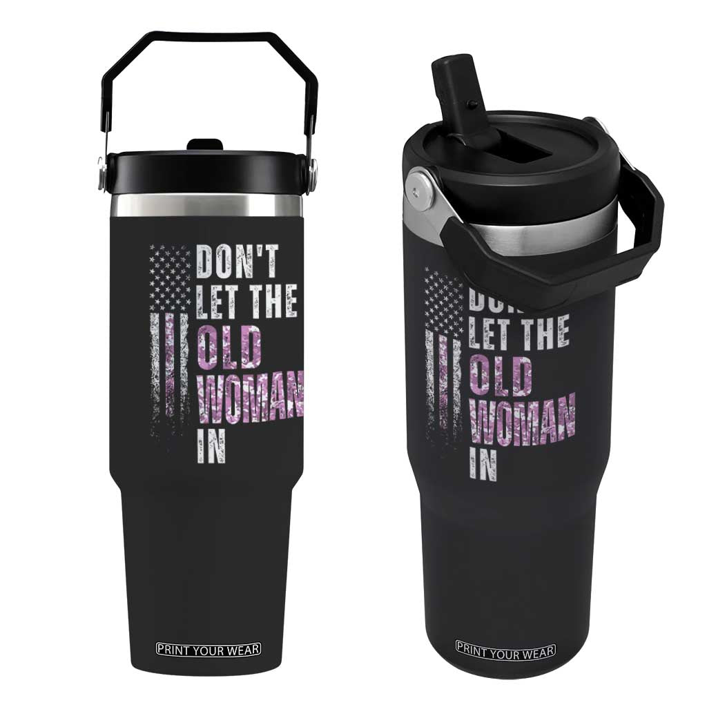 Funny Dont Let The Old Woman In Flip Straw Tumbler Vintage Pink Camo American Flag TS11 One Size: 30 oz Black Print Your Wear