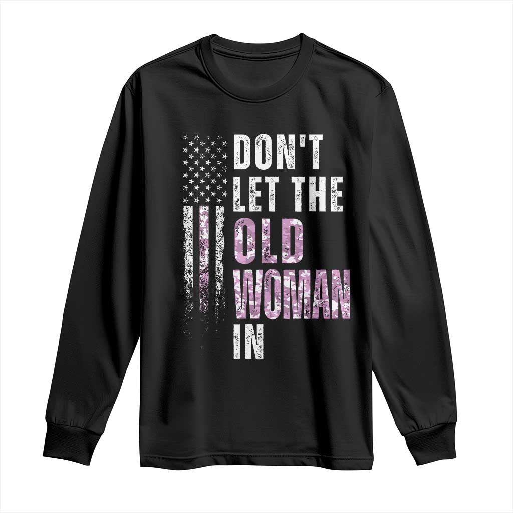 Funny Dont Let The Old Woman In Long Sleeve Shirt Vintage Pink Camo American Flag TS11 Black Print Your Wear