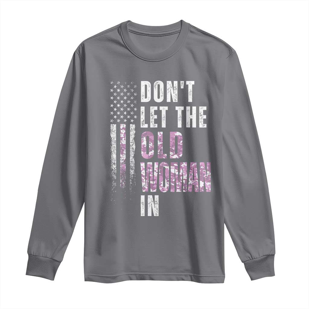 Funny Dont Let The Old Woman In Long Sleeve Shirt Vintage Pink Camo American Flag TS11 Charcoal Print Your Wear
