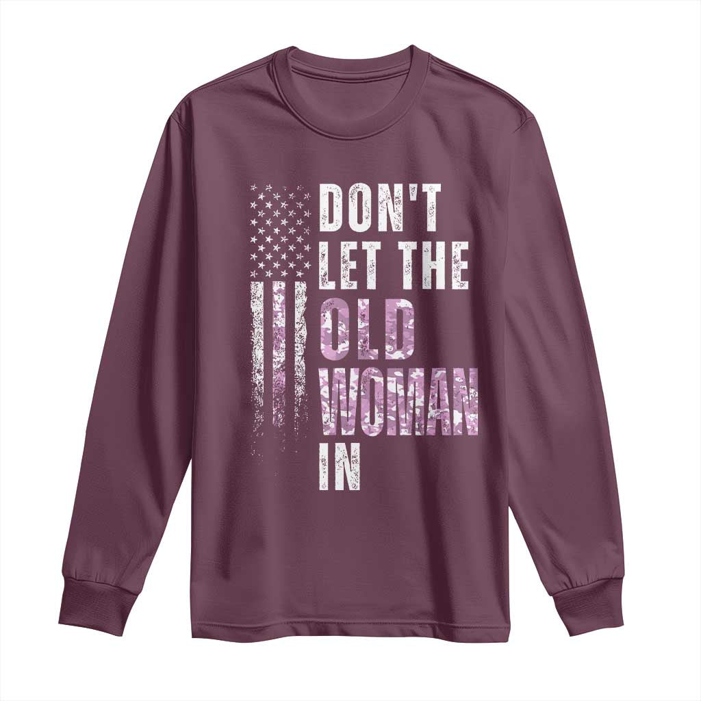Funny Dont Let The Old Woman In Long Sleeve Shirt Vintage Pink Camo American Flag TS11 Maroon Print Your Wear