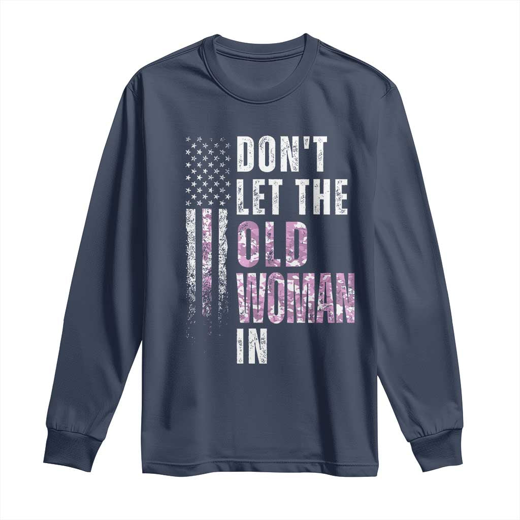 Funny Dont Let The Old Woman In Long Sleeve Shirt Vintage Pink Camo American Flag TS11 Navy Print Your Wear