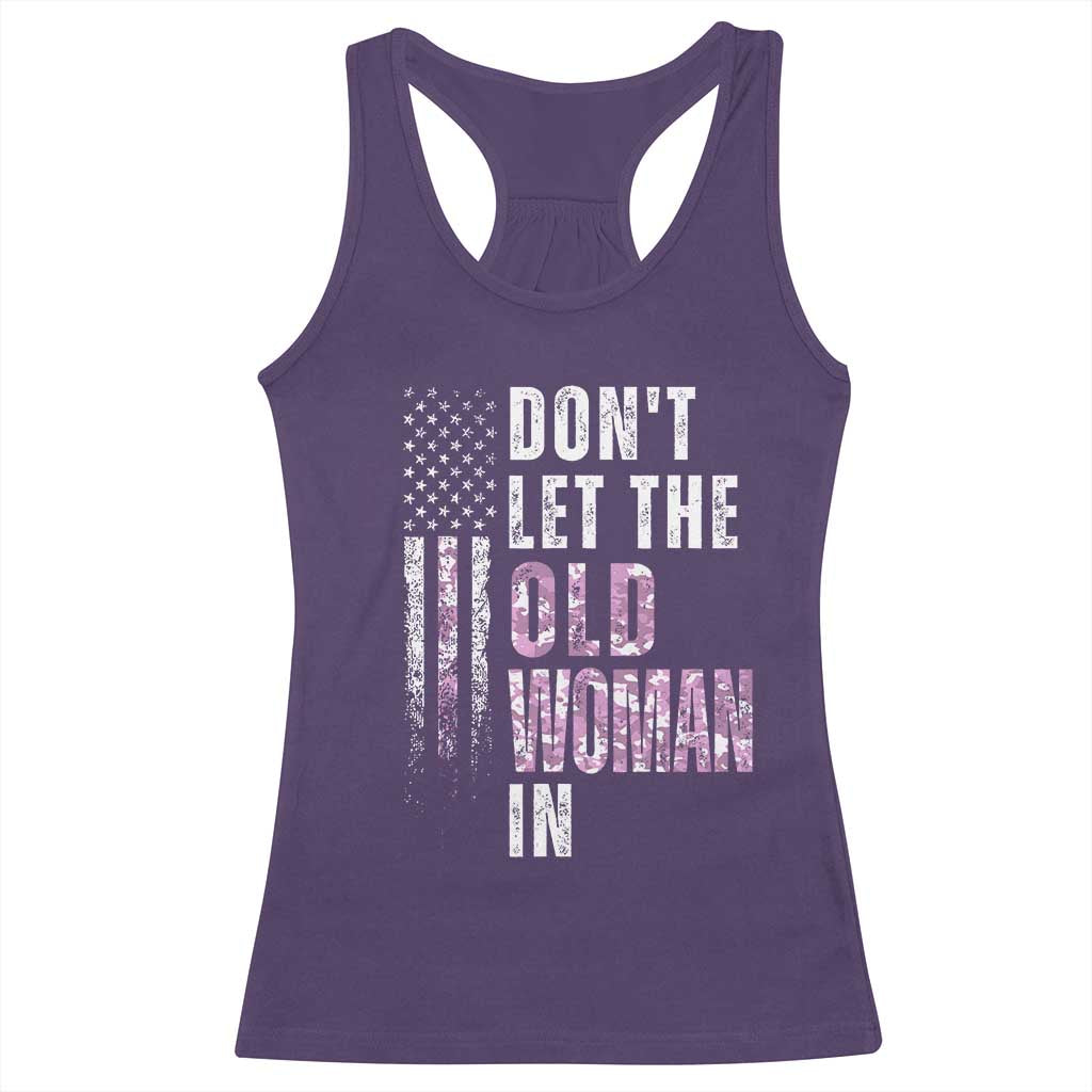 Funny Dont Let The Old Woman In Racerback Tank Top Vintage Pink Camo American Flag TS11 Purple Print Your Wear