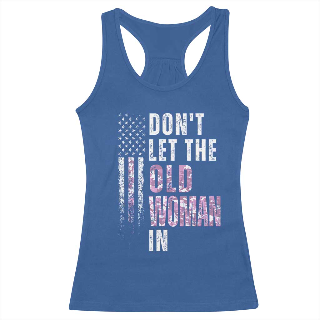 Funny Dont Let The Old Woman In Racerback Tank Top Vintage Pink Camo American Flag TS11 Royal Blue Print Your Wear