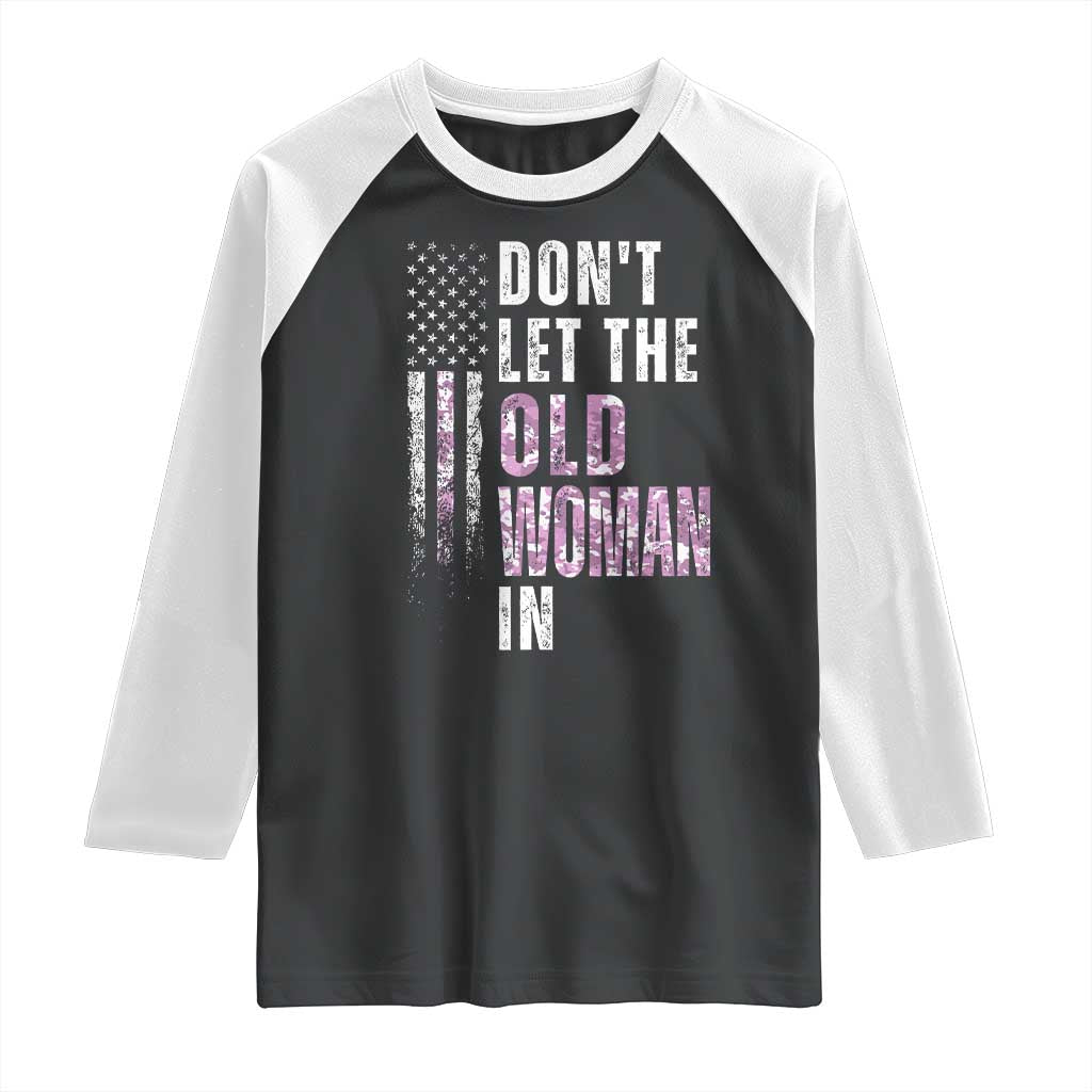 Funny Dont Let The Old Woman In Raglan Shirt Vintage Pink Camo American Flag - Print Your Wear