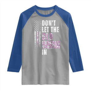 Funny Dont Let The Old Woman In Raglan Shirt Vintage Pink Camo American Flag TS11 Sport Gray Royal Print Your Wear