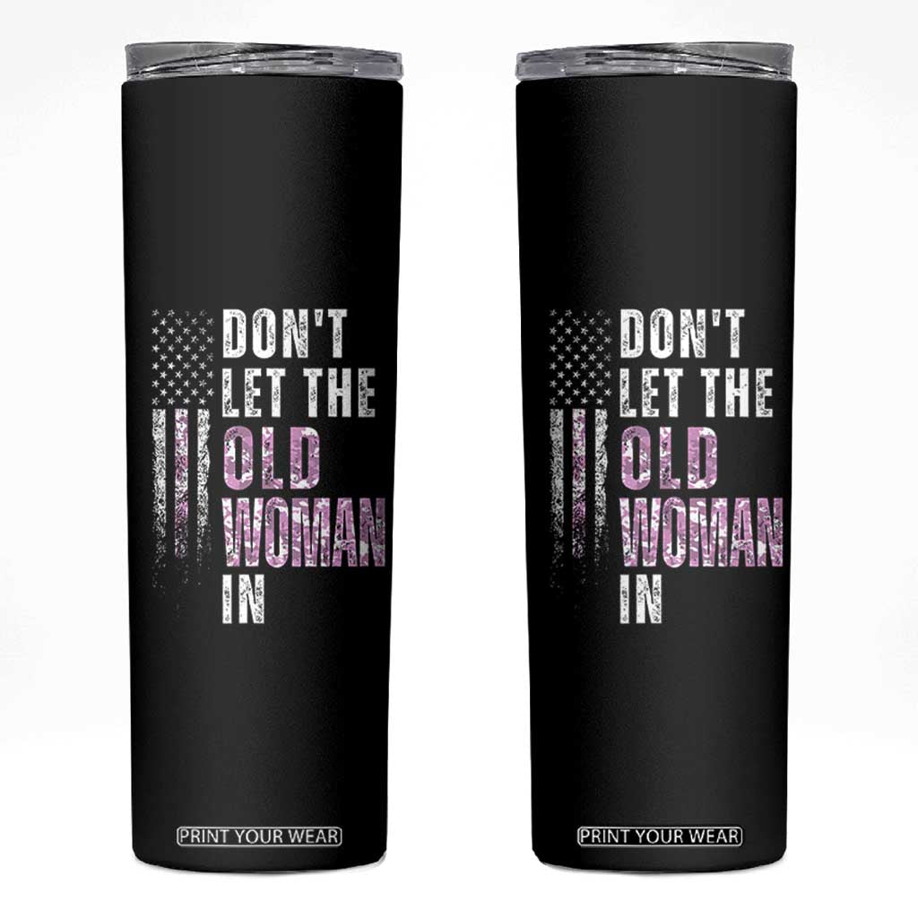Funny Dont Let The Old Woman In Skinny Tumbler Vintage Pink Camo American Flag TS11 Black Print Your Wear