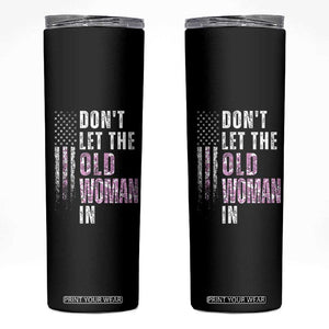 Funny Dont Let The Old Woman In Skinny Tumbler Vintage Pink Camo American Flag TS11 Black Print Your Wear