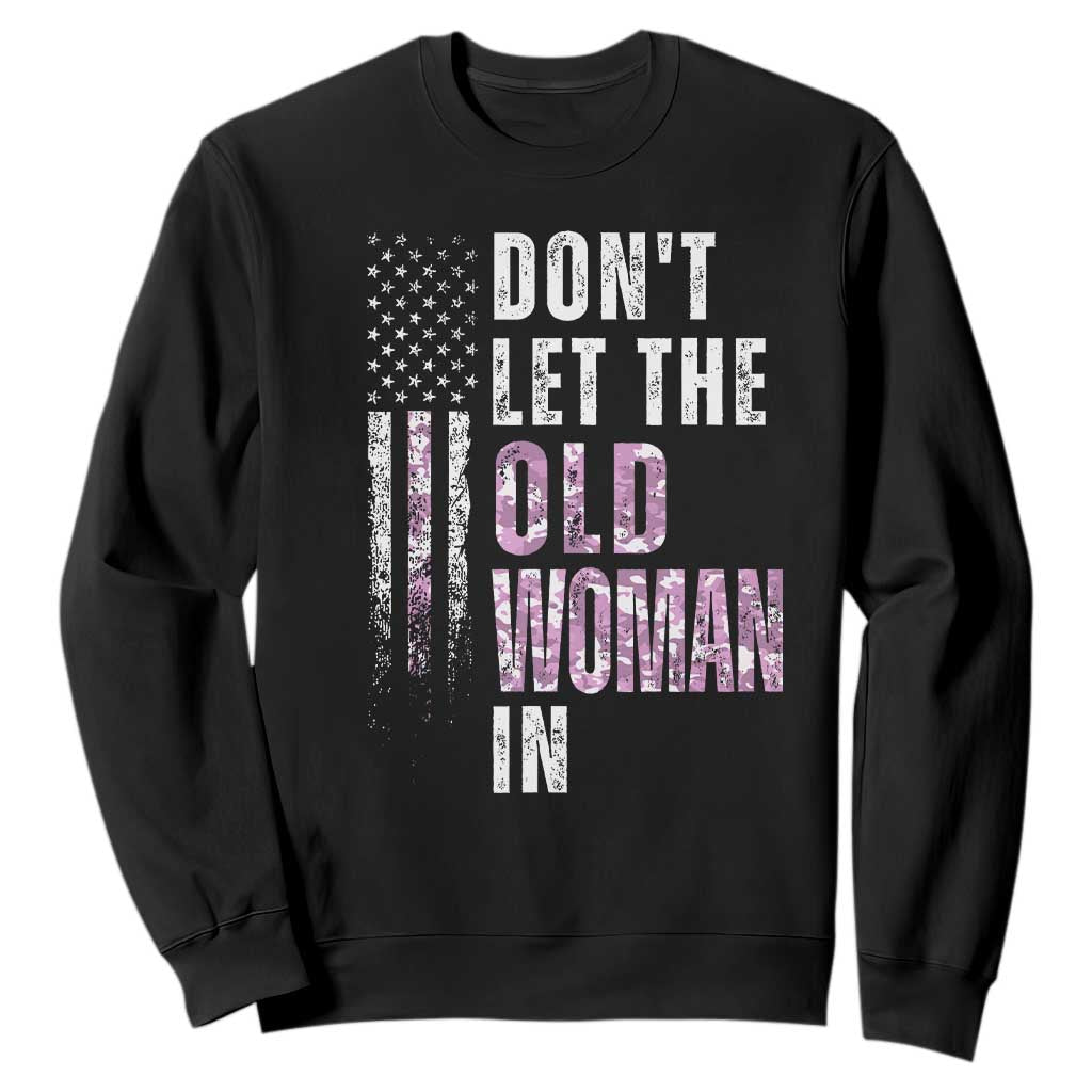 Funny Dont Let The Old Woman In Sweatshirt Vintage Pink Camo American Flag TS11 Black Print Your Wear