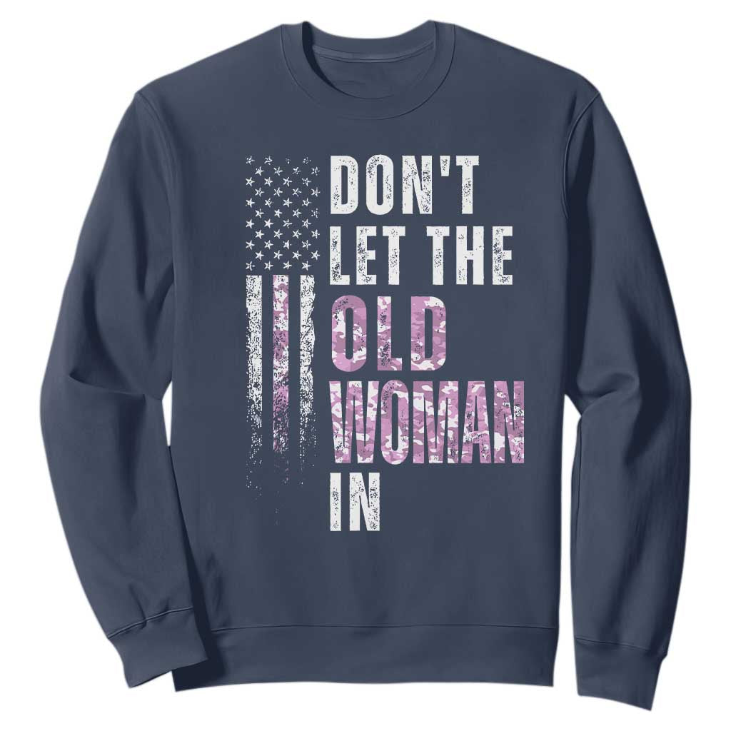 Funny Dont Let The Old Woman In Sweatshirt Vintage Pink Camo American Flag TS11 Navy Print Your Wear