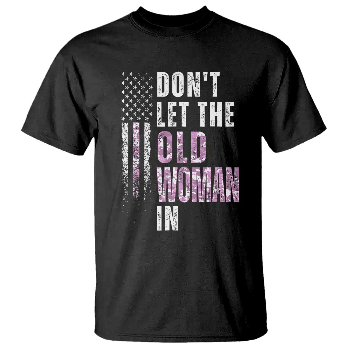 Funny Dont Let The Old Woman In T Shirt Vintage Pink Camo American Flag TS11 Black Print Your Wear