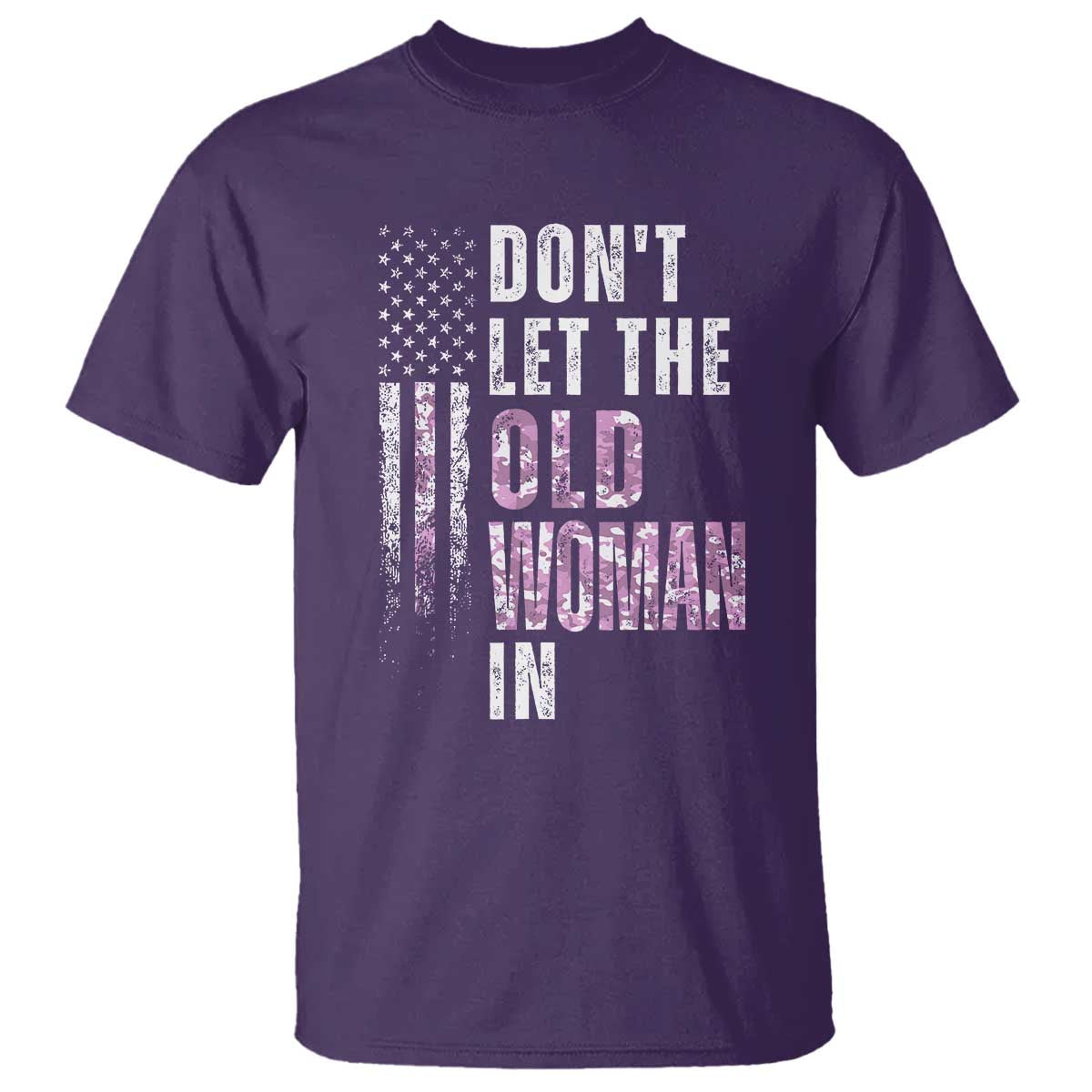 Funny Dont Let The Old Woman In T Shirt Vintage Pink Camo American Flag TS11 Purple Print Your Wear