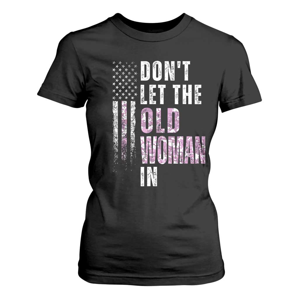 Funny Dont Let The Old Woman In T Shirt For Women Vintage Pink Camo American Flag - Print Your Wear