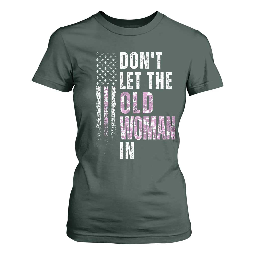 Funny Dont Let The Old Woman In T Shirt For Women Vintage Pink Camo American Flag TS11 Dark Forest Green Print Your Wear