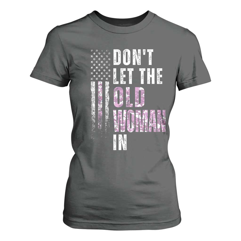 Funny Dont Let The Old Woman In T Shirt For Women Vintage Pink Camo American Flag TS11 Dark Heather Print Your Wear