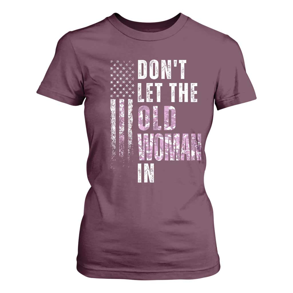 Funny Dont Let The Old Woman In T Shirt For Women Vintage Pink Camo American Flag TS11 Maroon Print Your Wear