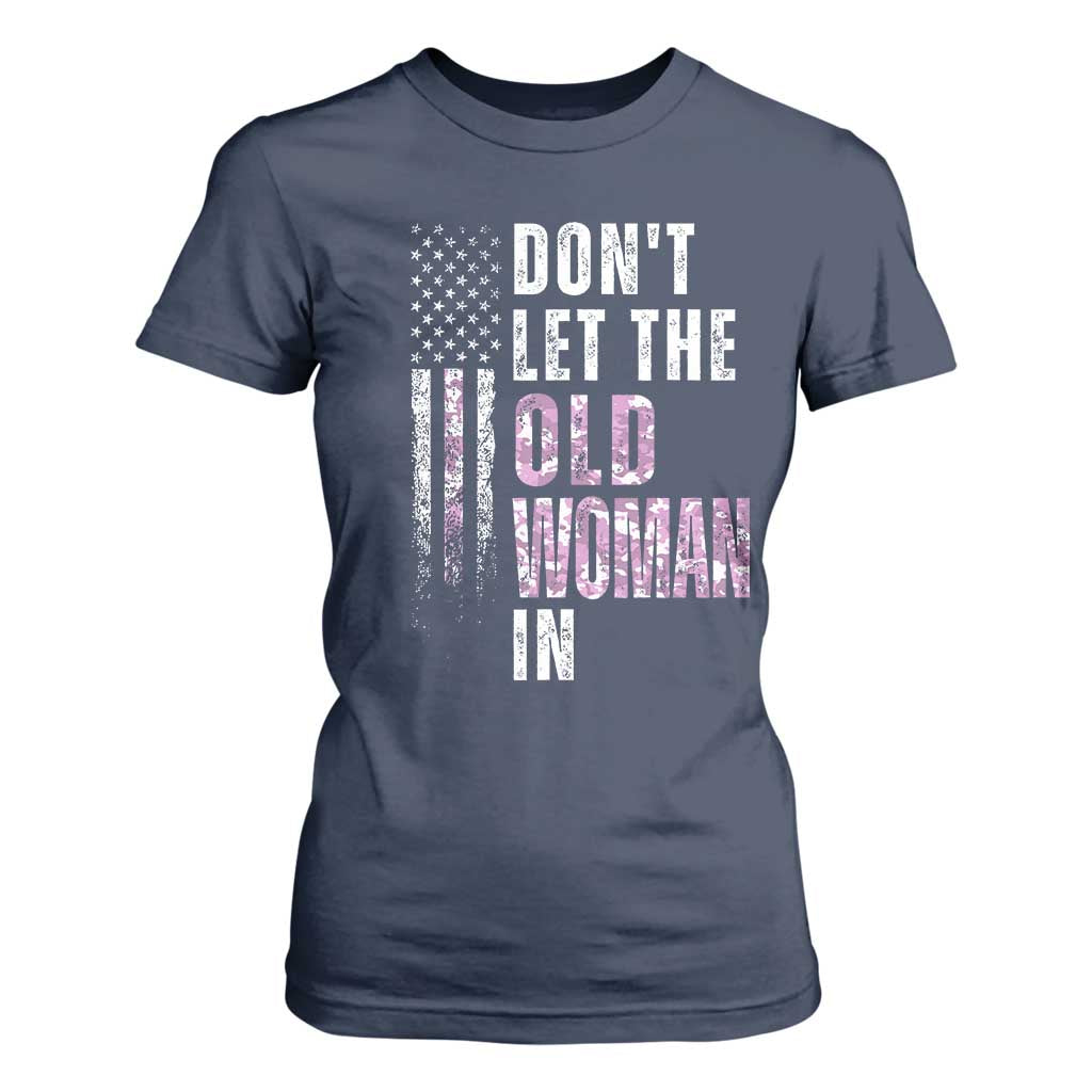 Funny Dont Let The Old Woman In T Shirt For Women Vintage Pink Camo American Flag TS11 Navy Print Your Wear
