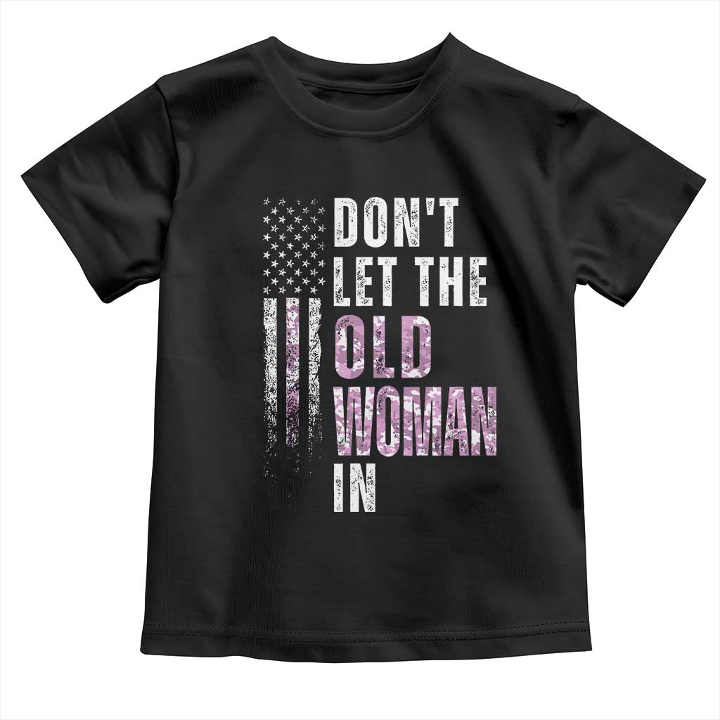 Funny Dont Let The Old Woman In Toddler T Shirt Vintage Pink Camo American Flag TS11 Black Print Your Wear