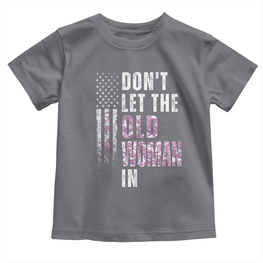 Funny Dont Let The Old Woman In Toddler T Shirt Vintage Pink Camo American Flag TS11 Charcoal Print Your Wear