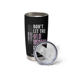 Funny Dont Let The Old Woman In Tumbler Cup Vintage Pink Camo American Flag TS11 Print Your Wear