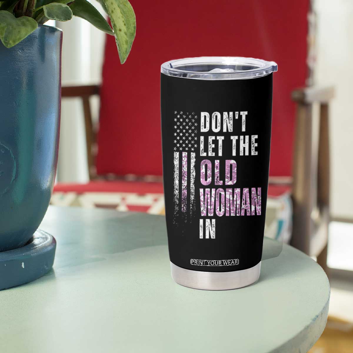 Funny Dont Let The Old Woman In Tumbler Cup Vintage Pink Camo American Flag TS11 Print Your Wear