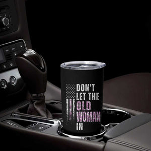 Funny Dont Let The Old Woman In Tumbler Cup Vintage Pink Camo American Flag TS11 Print Your Wear
