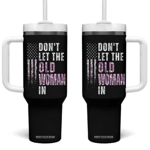 Funny Dont Let The Old Woman In Tumbler With Handle Vintage Pink Camo American Flag TS11 One Size: 40 oz Black Print Your Wear