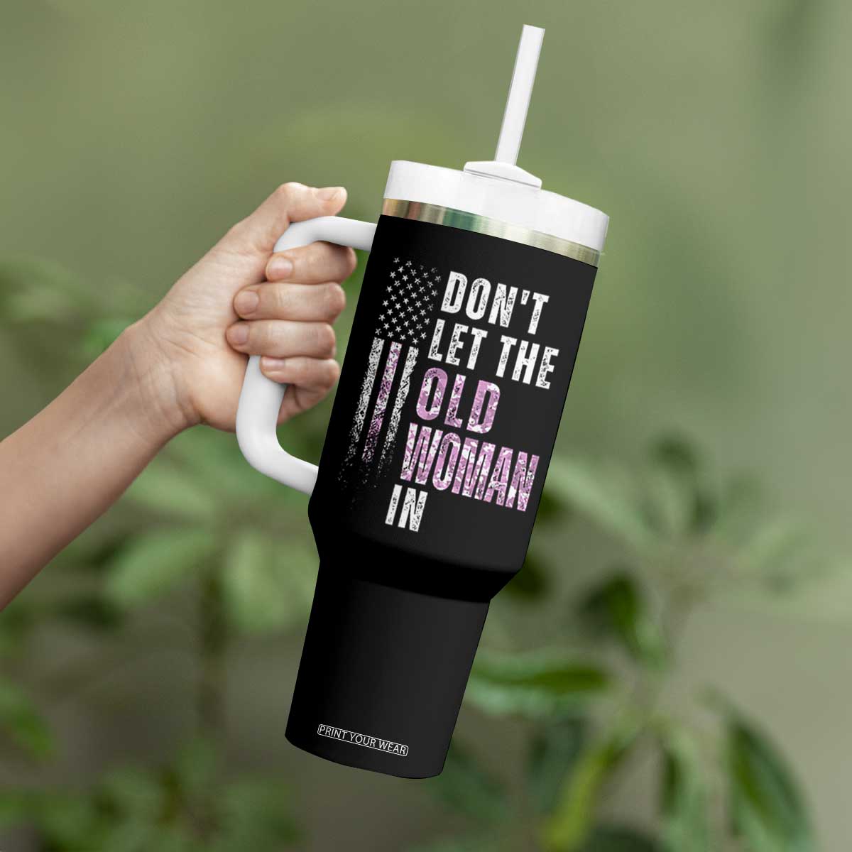 Funny Dont Let The Old Woman In Tumbler With Handle Vintage Pink Camo American Flag TS11 Print Your Wear