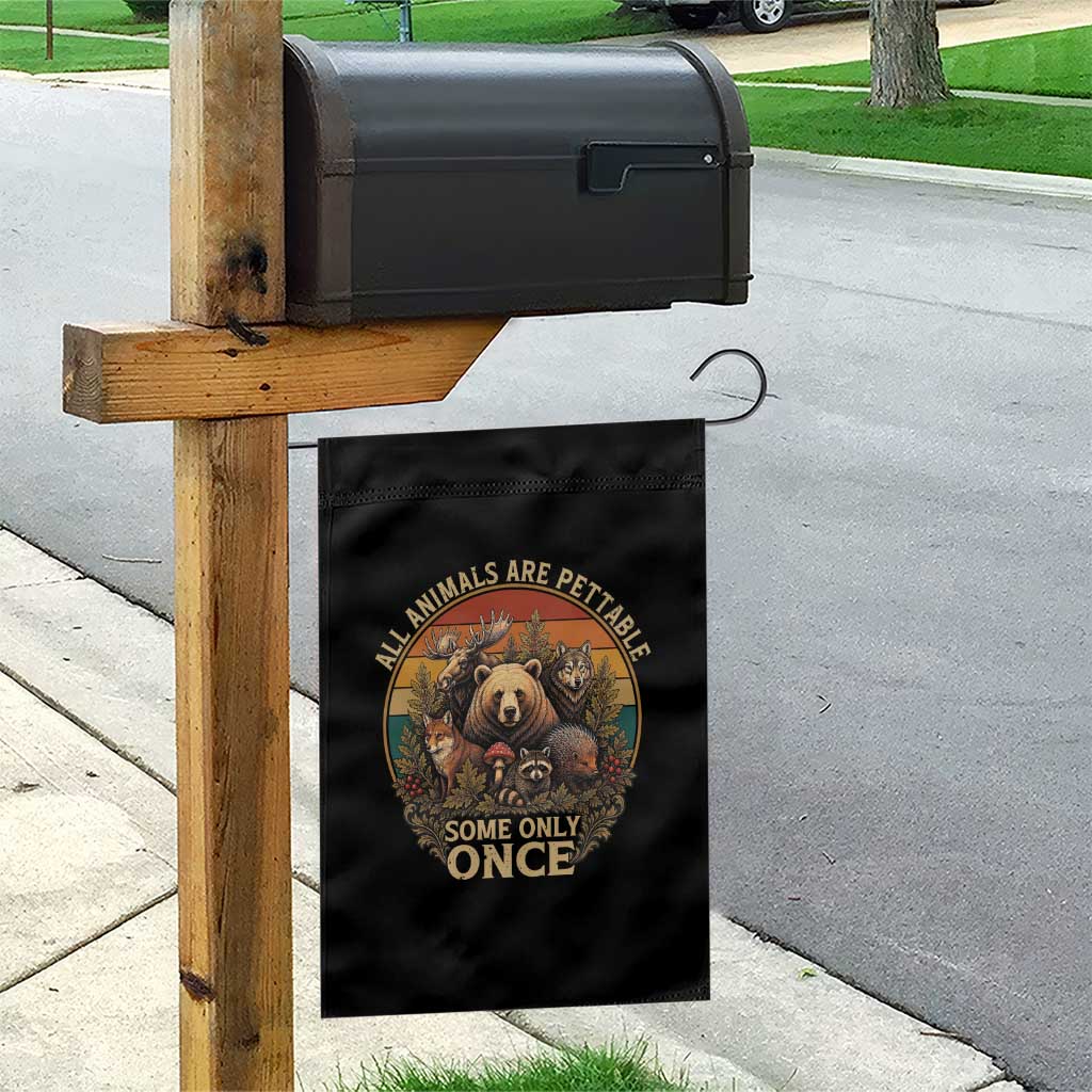 All Animals Are Pettable Some Only Once Garden Flag Retro Wild Animals