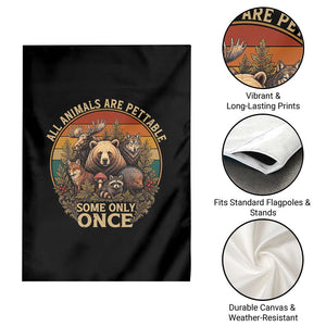 All Animals Are Pettable Some Only Once Garden Flag Retro Wild Animals