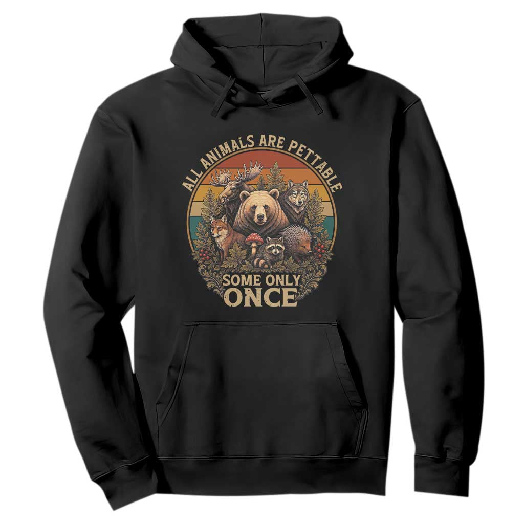 All Animals Are Pettable Some Only Once Hoodie Retro Wild Animals
