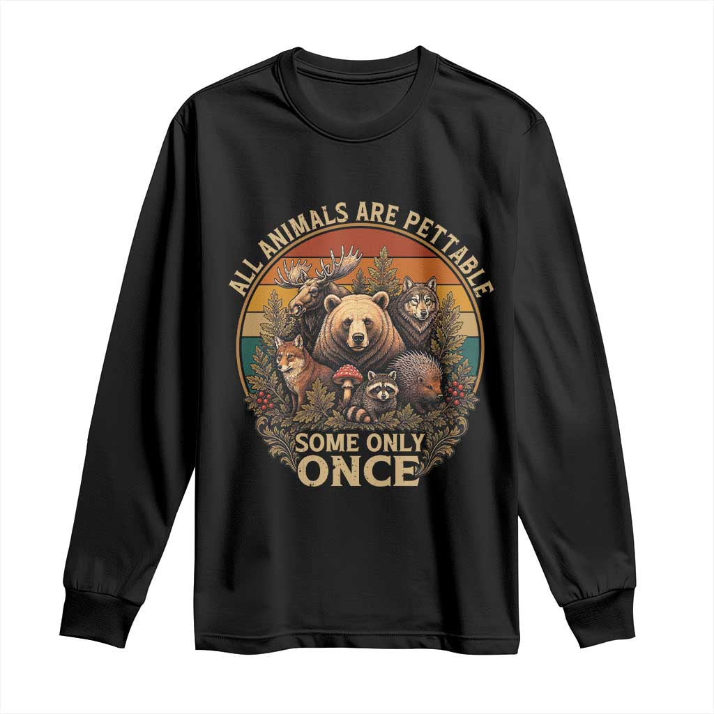 All Animals Are Pettable Some Only Once Long Sleeve Shirt Retro Wild Animals TS11 Black Print Your Wear