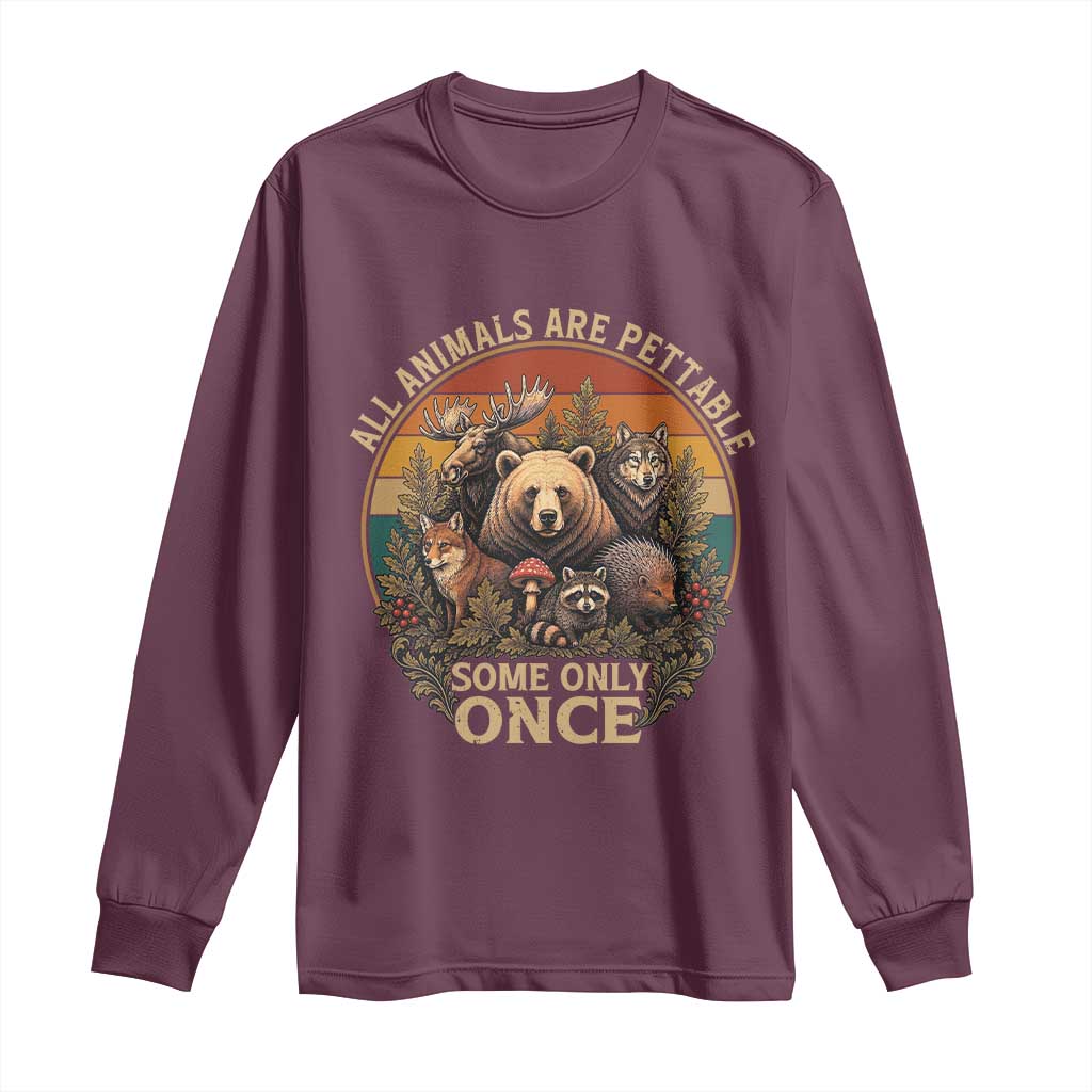 All Animals Are Pettable Some Only Once Long Sleeve Shirt Retro Wild Animals