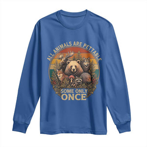 All Animals Are Pettable Some Only Once Long Sleeve Shirt Retro Wild Animals