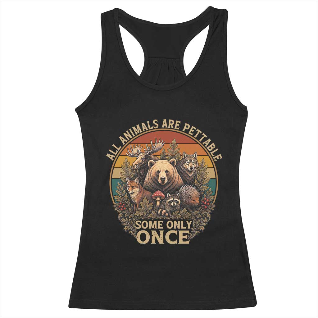 All Animals Are Pettable Some Only Once Racerback Tank Top Retro Wild Animals TS11 Black Print Your Wear