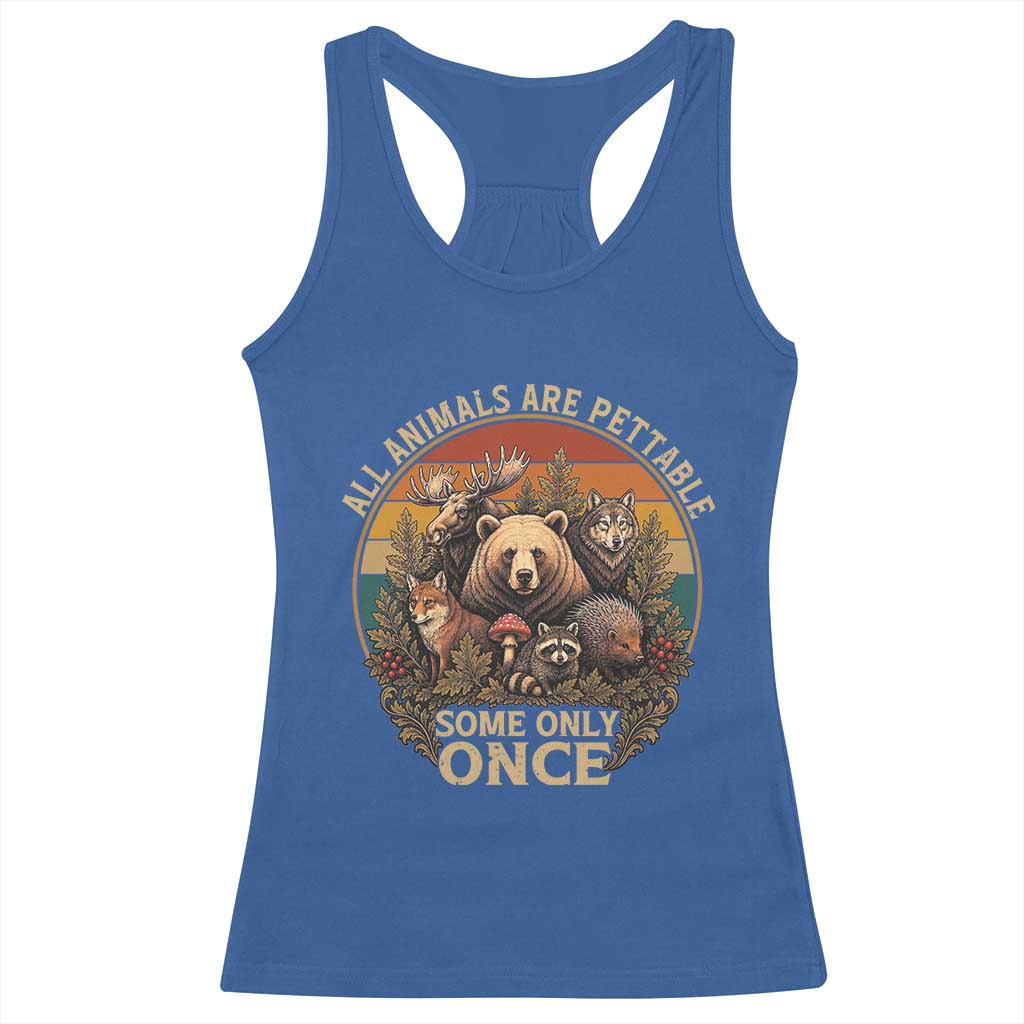 All Animals Are Pettable Some Only Once Racerback Tank Top Retro Wild Animals