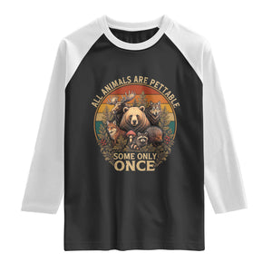 All Animals Are Pettable Some Only Once Raglan Shirt Retro Wild Animals