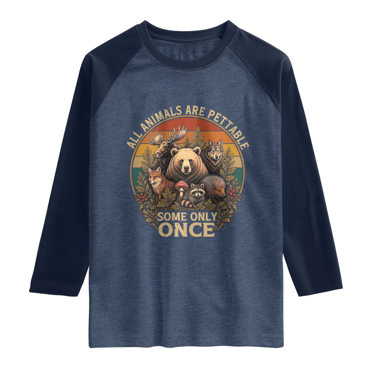 All Animals Are Pettable Some Only Once Raglan Shirt Retro Wild Animals